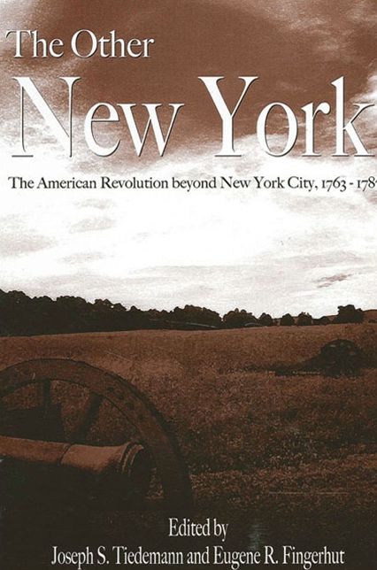 Other New York: The American Revolution Beyond New York City, 1763-1787
