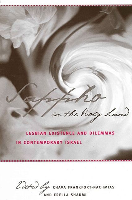 Sappho in the Holy Land: Lesbian Existence and Dilemmas in Contemporary Israel (SUNY Series in Israel Study)