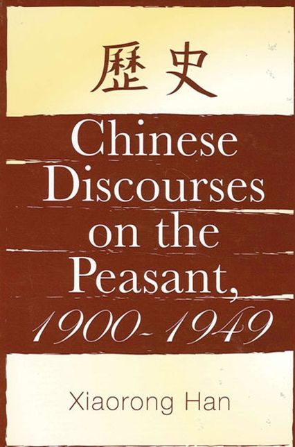 Chinese Discourses on the Peasant, 1900-1949