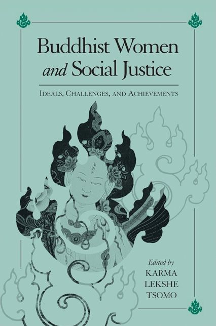 Buddhist Women and Social Justice: Ideals, Challenges, and Achievements(Suny Series, Feminist Philosophy)