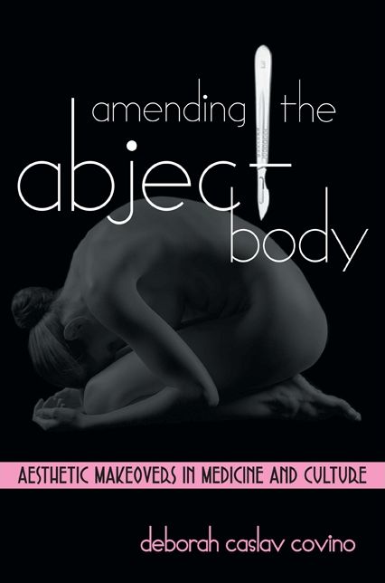 Amending the Abject Body: Aesthetic Makeovers in Medicine and Culture
