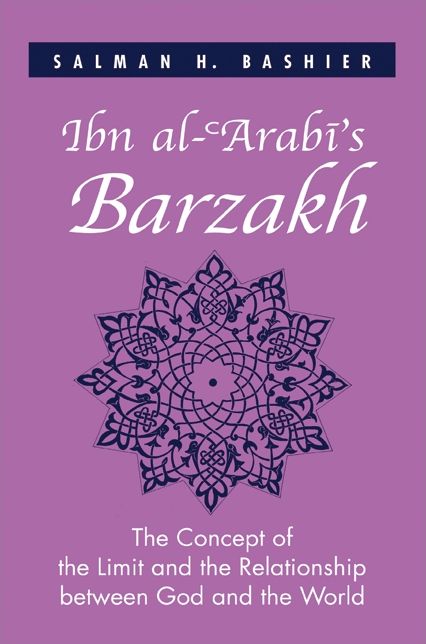Ibn al-'Arabi's Barzakh: The Concept of the Limit and Relationship Between God and the World