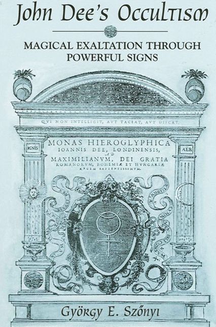 John Dee's Occultism: Magical Exaltation through Powerful Signs