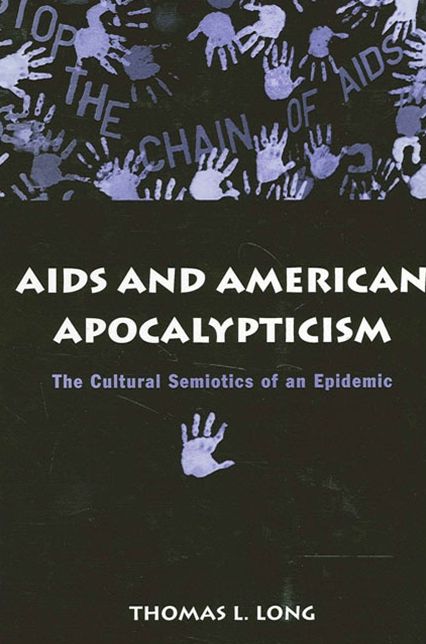 Aids and American Apocalypticism: The Cultural Semiotics of an Epidemic