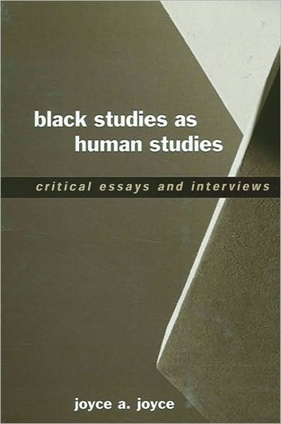 Black Studies as Human Studies: Critical Essays and Interviews