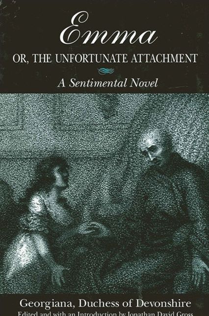 Emma, or the Unfortunate Attachment: A Sentimental Novel