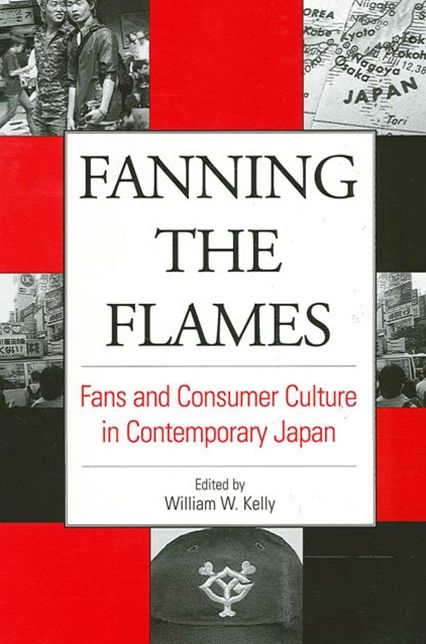 Fanning the Flames: Fans and Consumer Culture in Contemporary Japan