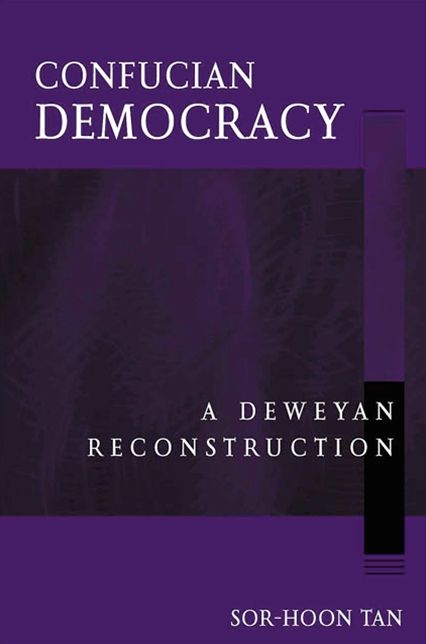 Confucian Democracy: A Deweyan Reconstruction