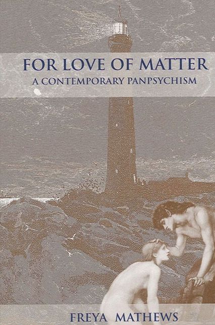 For Love of Matter: A Contemporary Panpsychism