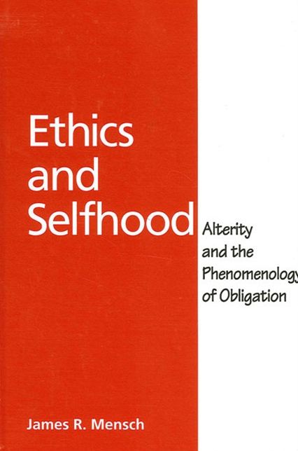 Ethics and Selfhood: Alterity and the Phenomenology of Obligation