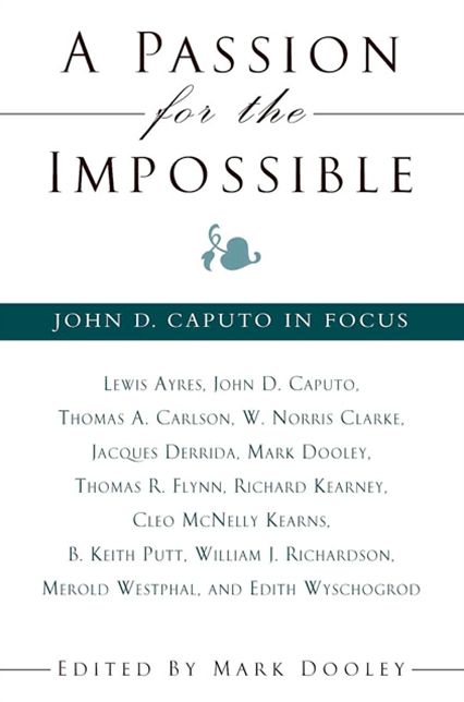 A Passion for the Impossible: John D. Caputo in Focus