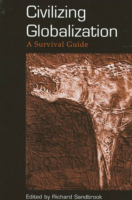 Civilizing Globalization: A Survival Guide
