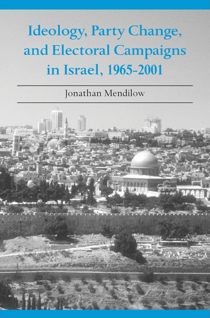 Ideology, Party Change, and Electoral Campaigns in Israel, 1965-2001 (Suny Series in Israeli Studies)