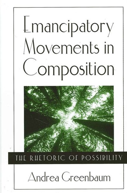 Emancipatory Movements in Composition: The Rhetoric of Possibility