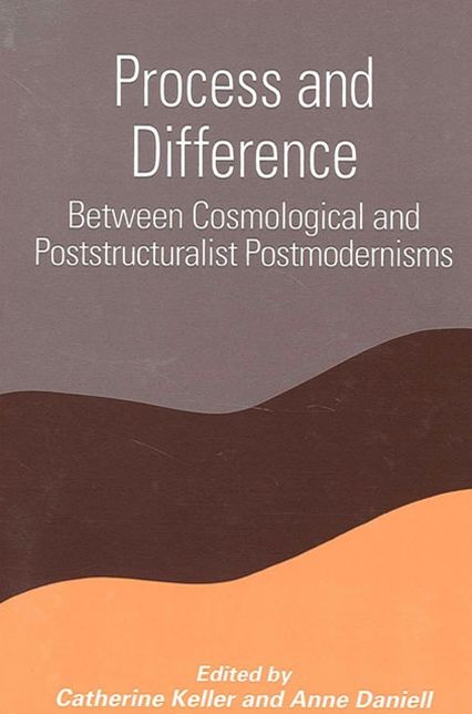 Process and Difference: Between Cosmological and Poststructuralist Postmodernisms