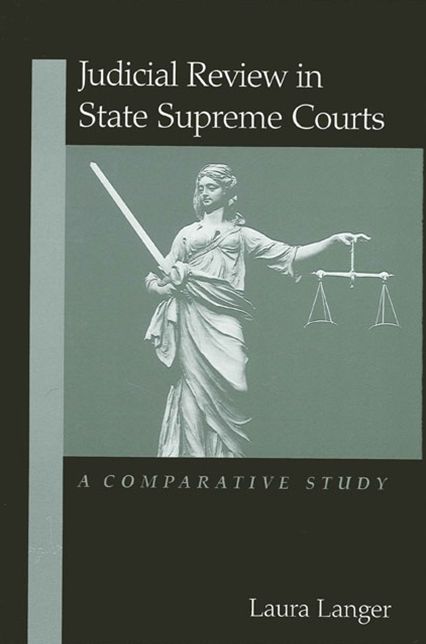 Judicial Review in State Supreme Courts: A Comparative Study