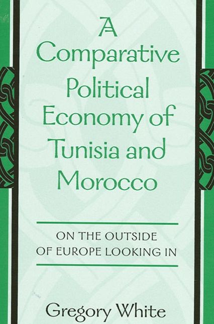 A Comparative Political Economy of Tunisia and Morocco: On the Outside of Europe Looking In