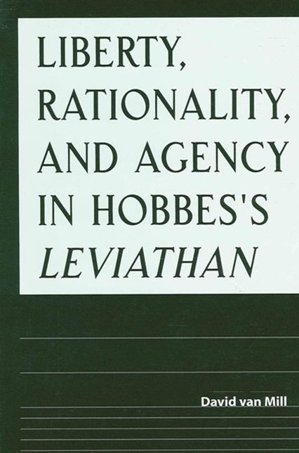 Liberty,Rationality,and Agency in Hobbes's Leviathan