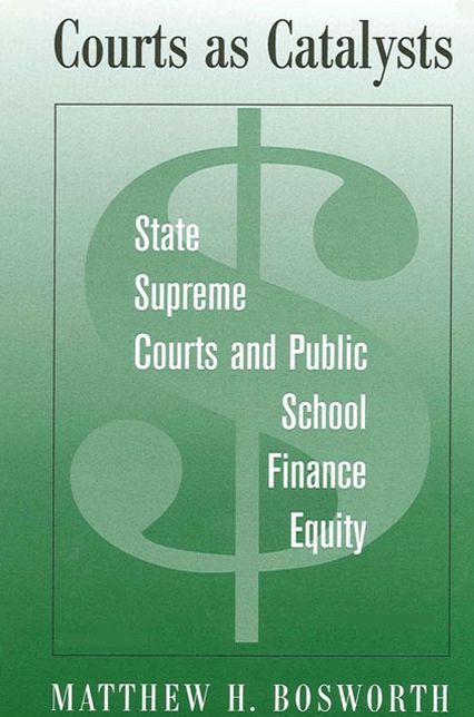 Courts as Catalysts: State Supreme Courts and Public School Finance Equity