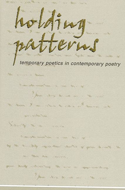Holding Patterns: Temporary Poetics in Contemporary Poetry