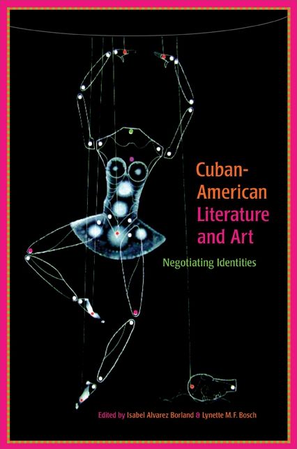 Cuban-American Literature and Art: Negotiating Identities