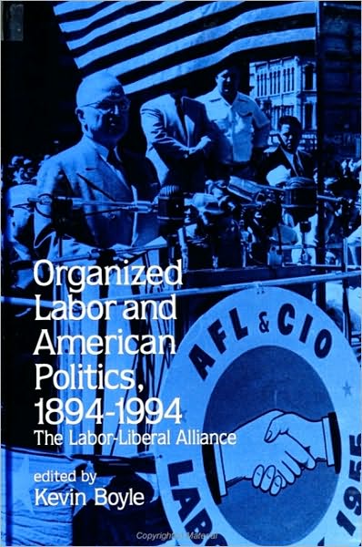 Organized Labor and American Politics, 1894-1994