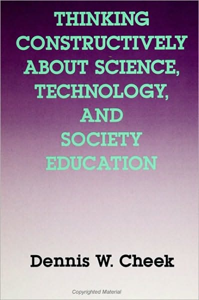 Thinking Constructively About Science, Technology, and Society Education
