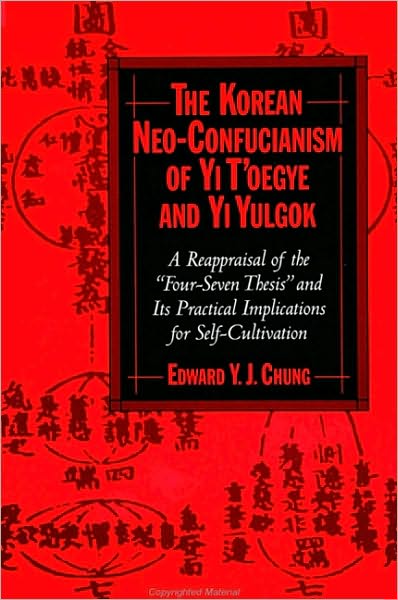 Korean Neo-Confucianism of Yi T'oegye and Yi Yulgok, The