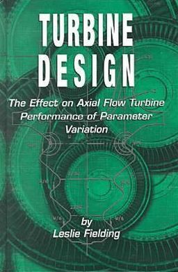 Turbine Design: The Effect on Axial Flow Turbine Performance of Parameter Variation