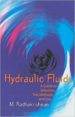 Hydraulic Fluids: A Guide to Selection, Test Methods, and Use