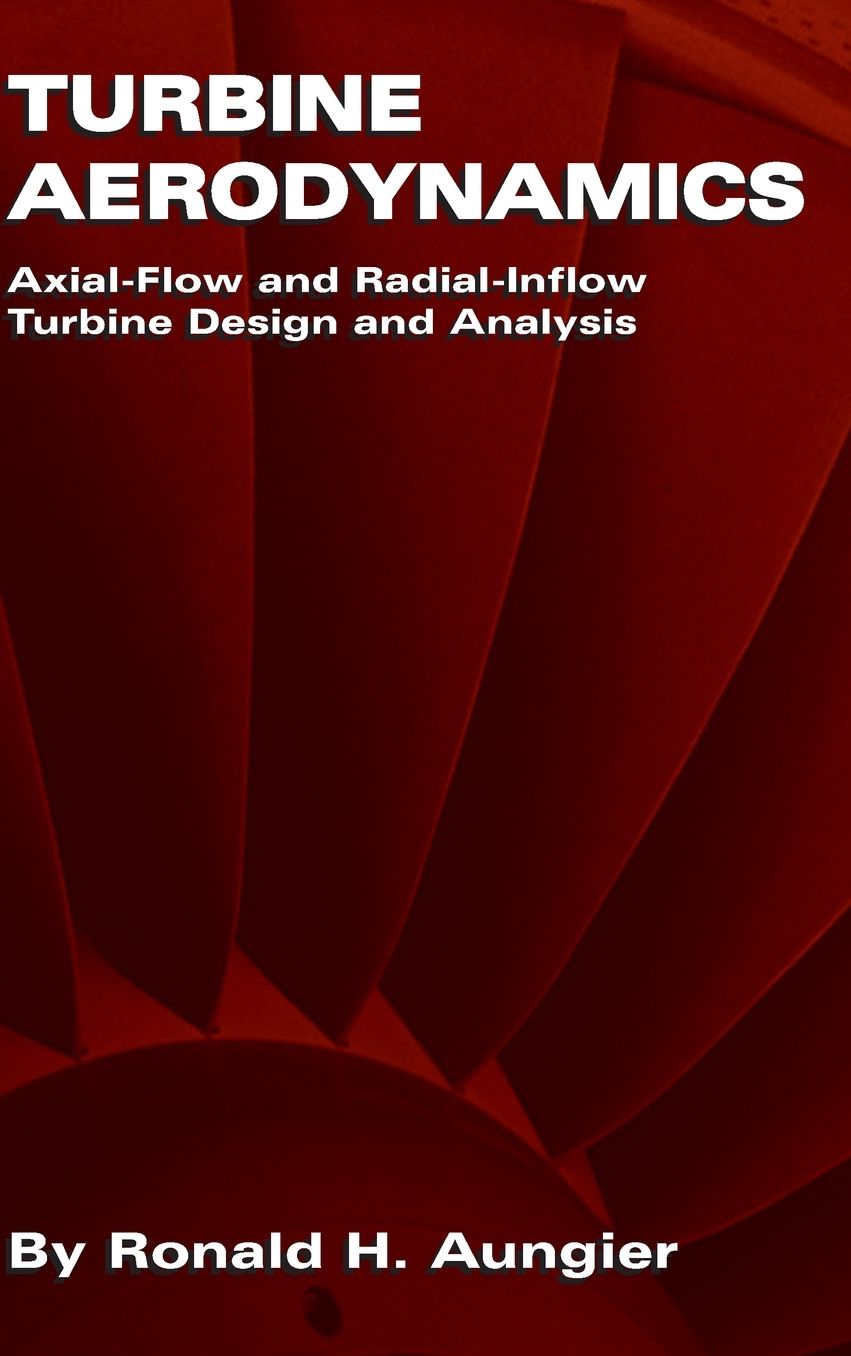 Turbine Aerodynamics: Axial-Flow and Radial-Inflow Turbine Design and Analysis