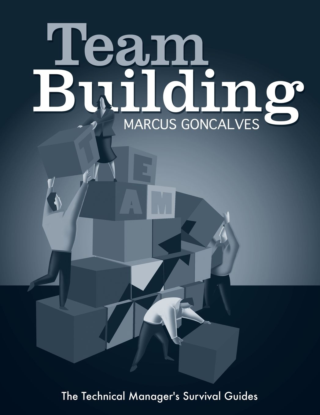 The Technical Manager's Survival Guides Team Building
