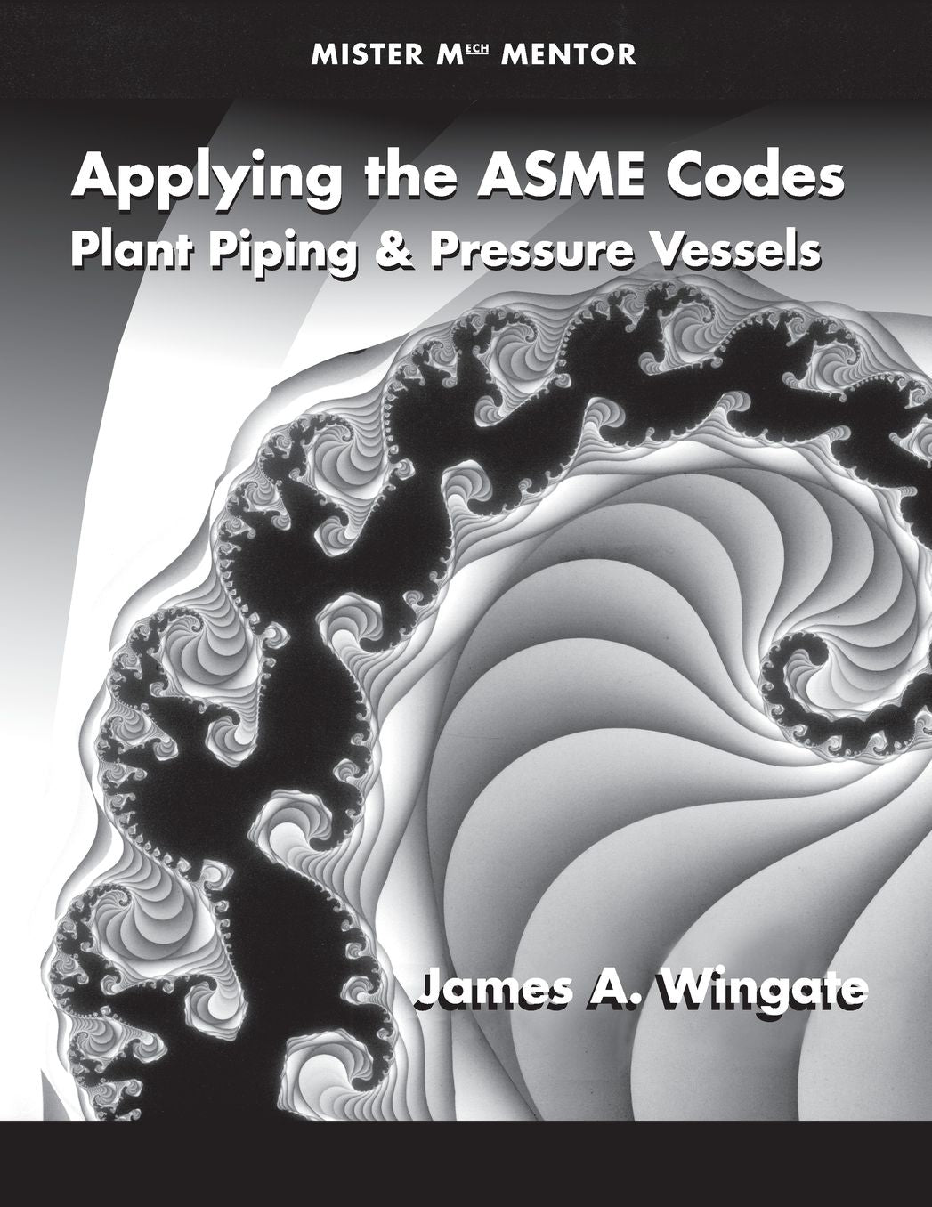 Applying the ASME Codes: Plant Piping and Pressure Vessels