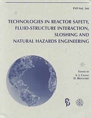 Technologies in Reactor Safety, Fluid-Structure Interaction, Sloshing and Natural Hazards Engineering: Proceedings, ASME/JSME Joint Pressure Vessels and Piping Conference (1998, San Diego, CA)