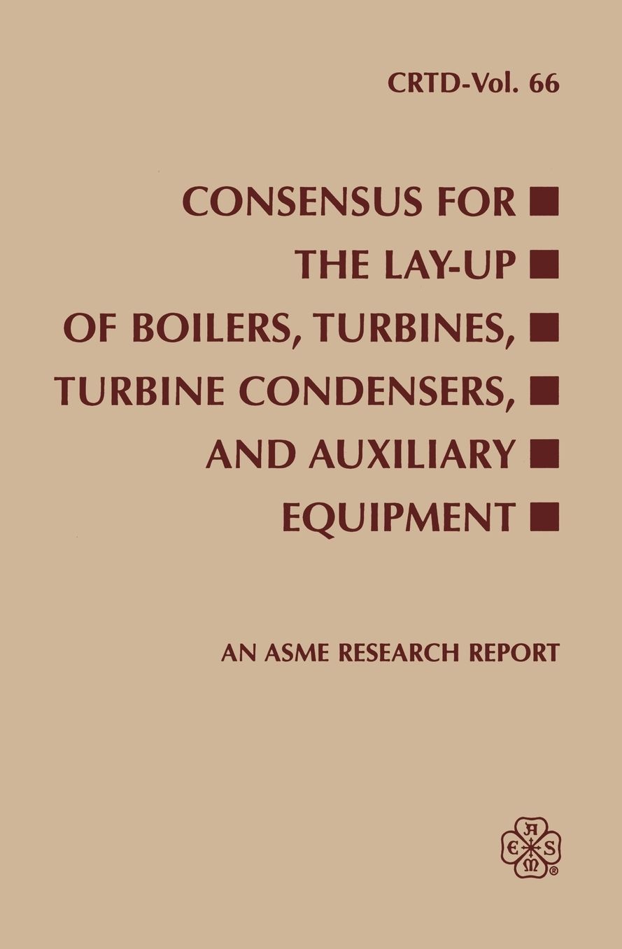 Consensus for the Lay-up of Boilers, Turbines, Turbine Condensers, and Auxiliary Equipment