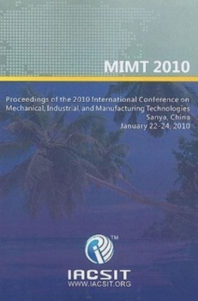 Proceedings of the 2010 International Conference on Mechanical, Industrial, and Manufacturing Technologies (MIMT 2010) : Sanya, China, January 22-24, 2010