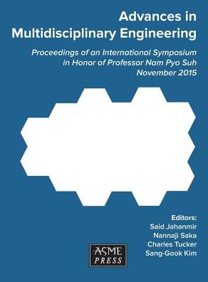 Advances in Multidisciplinary Engineering: Proceedings of an International Symposium in Honor of Professor Nam Pyo Suh