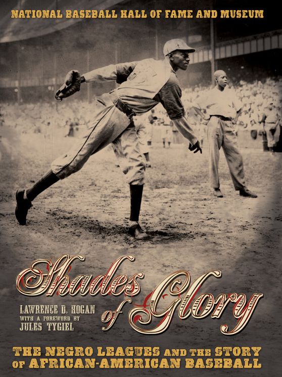 Shades of Glory: The Negro Leagues and the Story of African-American Baseball