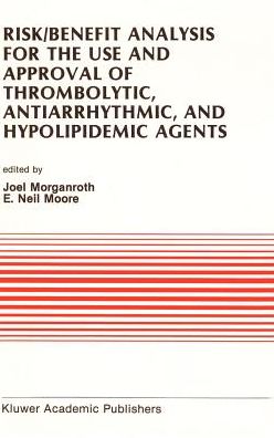 Risk/Benefit Analysis for the Use and Approval of Thrombolytic, Antiarrhythmic, and Hypolipidemic Agents: Proceedings of the Ninth Annual Symposium on New Drugs #x00026; Devices, October 27 #x00026; 28, 1988