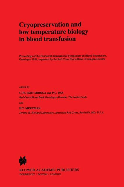 Cryopreservation and low temperature biology in blood transfusion: Proceedings of the Fourteenth International Symposium on Blood Transfusion, Groningen 1989, organised by the Red Cross Blood Bank Groningen-Drenthe