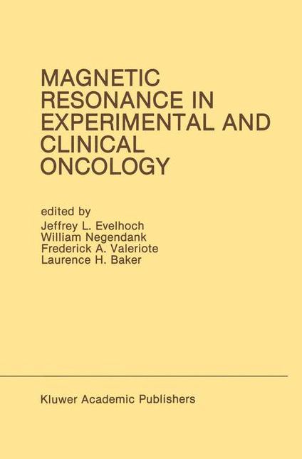 Magnetic Resonance in Experimental and Clinical Oncology: Proceedings of the 21st Annual Detroit Cancer Symposium Detroit, Michigan, USA - April 13 and 14, 1989