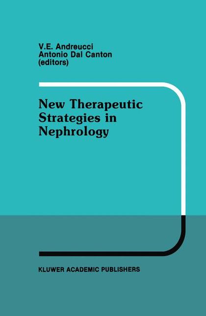 New Therapeutic Strategies in Nephrology: Proceedings of the 3rd International Meeting on Current Therapy in Nephrology Sorrento, Italy, May 27-30, 1990