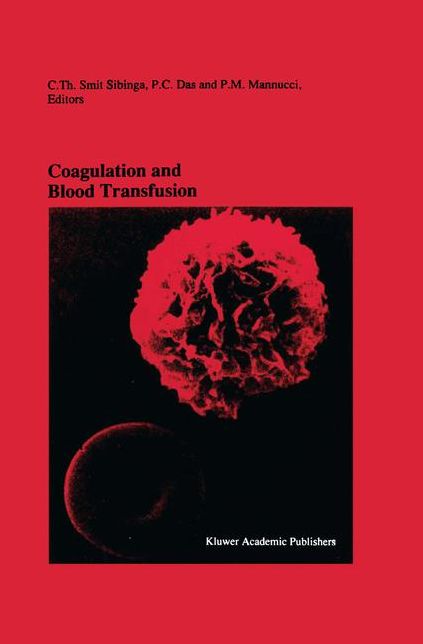 Coagulation and Blood Transfusion: Proceedings of the Fifteenth Annual Symposium on Blood Transfusion, Groningen 1990, organized by the Red Cross Blood Bank Groningen-Drenthe