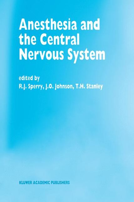 Anesthesia and the Central Nervous System: Papers presented at the 38th Annual Postgraduate Course in Anesthesiology, February 19-23, 1993