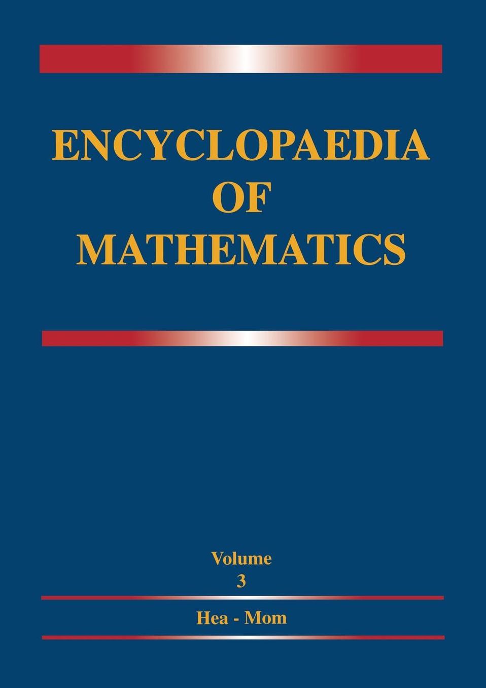 Encyclopaedia of Mathematics: Volume 3 Heaps and Semi-Heaps -- Moments, Method of (in Probability Theory)