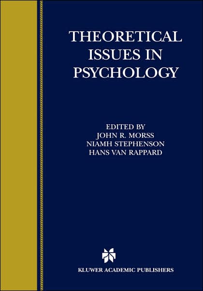 Theoretical Issues in Psychology: Proceedings of the International Society for Theoretical Psychology 1999 Conference