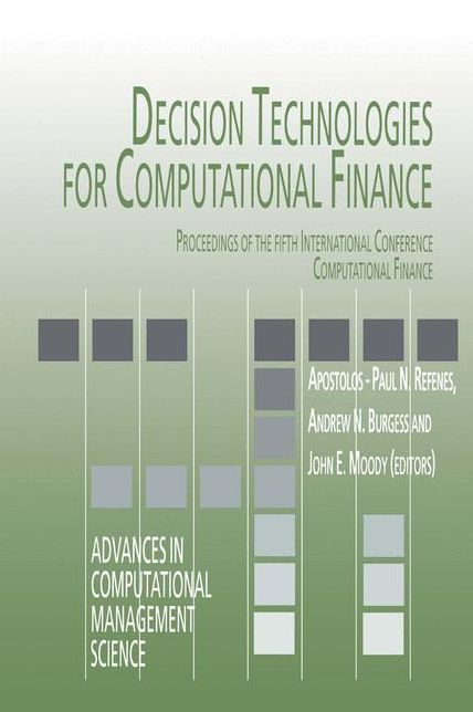 Decision Technologies for Computational Finance: Proceedings of the fifth International Conference Computational Finance