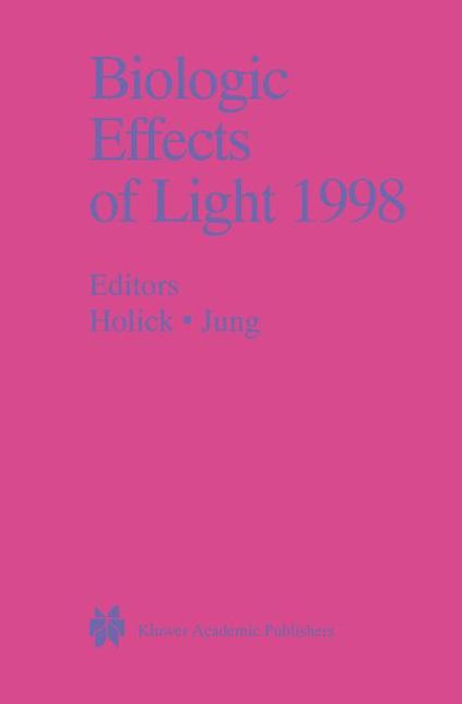 Biologic Effects of Light 1998: Proceedings of a Symposium Basel, Switzerland November 1-3, 1998