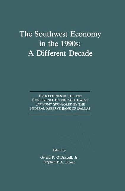 The Southwest Economy in the 1990s: A Different Decade: Proceedings of the 1989 Conference on the Southwest Economy Sponsored by the Federal Reserve Bank of Dallas