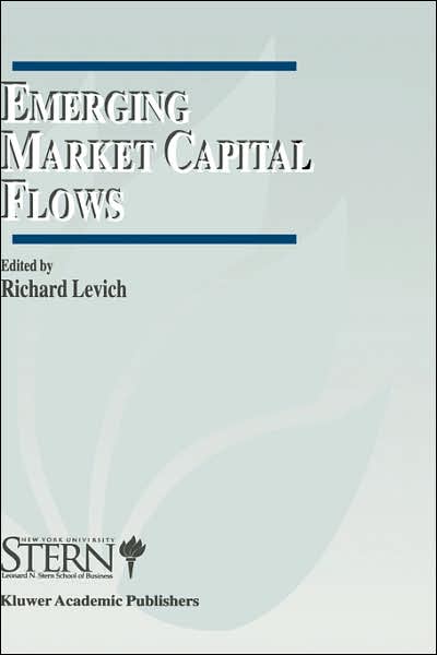 Emerging Market Capital Flows: Proceedings of a Conference held at the Stern School of Business, New York University on May 23-24, 1996